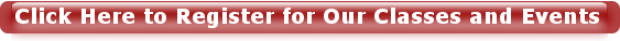 Click here to register for our classes and events